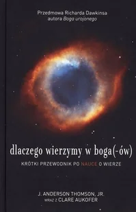 Błękitna Kropka Dlaczego wierzymy w boga (-ów) - Thomson J. Anderson, Aukofer Clare - Religia i religioznawstwo - miniaturka - grafika 2