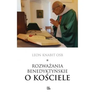 Tyniec Rozważania benedyktyńskie o Kościele Leon Knabit OSB - Religia i religioznawstwo - miniaturka - grafika 2