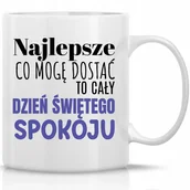 Kubki - Kubek Biały NAJLEPSZE CO MOŻNA DOSTAĆ TO ŚWIĘTY SPOKÓJ 330 ML Śmieszne Wz - miniaturka - grafika 1