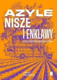 Azyle nisze i enklawy czyli katalog małych utopii - Książki o kulturze i sztuce - miniaturka - grafika 1