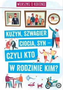 Wierszyki o rodzinie. Kuzyn, szwagier, ciocia.. - Agnieszka Nożyńska-Demianiuk - Poezja - miniaturka - grafika 1