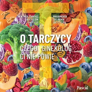 O tarczycy. Czego ginekolog ci nie powie - Audiobooki - poradniki - miniaturka - grafika 1