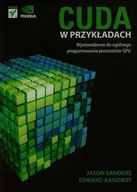Grafika i DTP - CUDA w przykładach. Wprowadzenie do ogólnego programowania procesów GPU - miniaturka - grafika 1