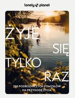 Przewodniki - Żyje się tylko raz. 250 podróżniczych pomysłów na przygodę życia - miniaturka - grafika 1