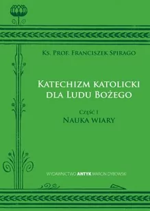 Katechizm katolicki dla Ludu Bożego Cz. 1-3 komplet ( Katolicki katechizm ludowy, stosownie do potrzeb czasu i pedagogicznie opracowany przez Ks. Prof. Franciszka Spirago ) - Religia i religioznawstwo - miniaturka - grafika 1