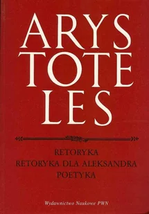Arystoteles Retoryka Retoryka dla Aleksandra Poetyka - Lektury szkoły średnie - miniaturka - grafika 1
