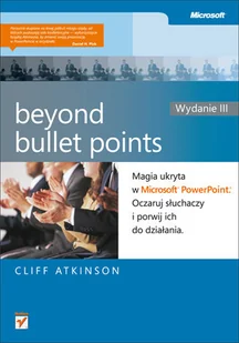 Beyond Bullet Points. Magia ukryta w Microsoft PowerPoint. Oczaruj słuchaczy i porwij ich do działania - Aplikacje biurowe - miniaturka - grafika 1