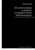 Prawo - Wydawnictwo Naukowe UAM Akt transnarodowy w systemie europejskich aktów administracyjnych - miniaturka - grafika 1