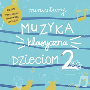 Qndel; Tomek Lubert Miniatury Muzyka klasyczna dzieciom cz.2 - Pop - miniaturka - grafika 1