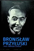 Biografie i autobiografie - Bronisław Przyłuski Życie i twórczość literacka - miniaturka - grafika 1