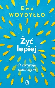 Żyć lepiej - Ewa Woydyłło - Psychologia - miniaturka - grafika 1