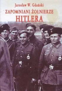 Zapomniani żołnierze Hitlera - Historia świata - miniaturka - grafika 1