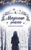 Proza - Kasia Bulicz-Kasprzak Magiczna podróż - miniaturka - grafika 1