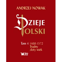 Andrzej Nowak Dzieje Polski Tom 4 Trudny złoty wiek - Historia Polski - miniaturka - grafika 1