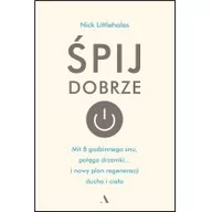 Poradniki hobbystyczne - Agora Śpij dobrze - Nick Littlehales - miniaturka - grafika 1