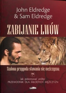 Zabijanie lwów - John Eldredge, Sam Eldredge - Pamiętniki, dzienniki, listy - miniaturka - grafika 2