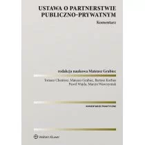 Chentosz Tomasz, Grabiec Mateusz, Korbus Bartosz, Ustawa o partnerstwie publiczno-prywatnym. Komentarz - Prawo - miniaturka - grafika 1