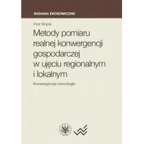 Wójcik Piotr Metody pomiaru realnej konwergencji gospodarczej w ujęciu regionalnym i lokalnym. Konwergencja równo