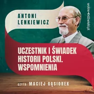 Audiobooki - biografie - Uczestnik i świadek historii Polski. Wspomnienia - miniaturka - grafika 1