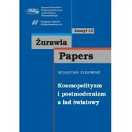 Ekonomia - Scholar - Wydawnictwo Naukowe Kosmopolityzm i postmodernizm a ład światowy Żurawia Papers Z 13 - miniaturka - grafika 1