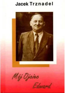 Mój ojciec Edward - Biografie i autobiografie - miniaturka - grafika 1