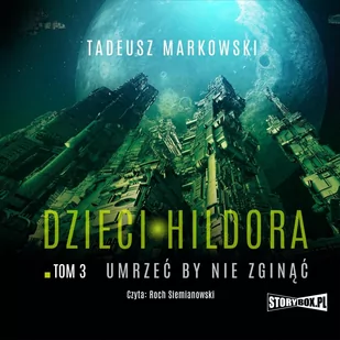 Dzieci Hildora. Umrzeć by nie zginąć. Tom 3 - Audiobooki - fantastyka i horror Dzieci Hildora. Umrzeć by nie zginąć. Tom 3 - Audiobooki - fantastyka i horror - miniaturka - grafika 1