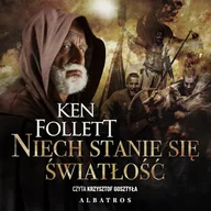 Audiobooki - historia - Niech stanie się światłość Ken Follett - miniaturka - grafika 1