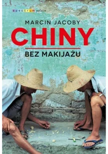 Chiny bez makijażu - Felietony i reportaże - miniaturka - grafika 2