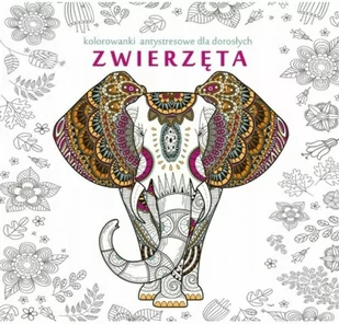 Zwierzęta kolorowanki antystresowe dla dorosłych - Liwona - Poradniki hobbystyczne - miniaturka - grafika 2