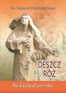 Deszcz róż. Na każdy dzień roku - Religia i religioznawstwo - miniaturka - grafika 1