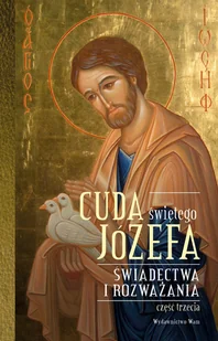 WAM praca zbiorowa Cuda świętego Józefa. Część 3. Świadectwa i rozważania - Religia i religioznawstwo - miniaturka - grafika 1