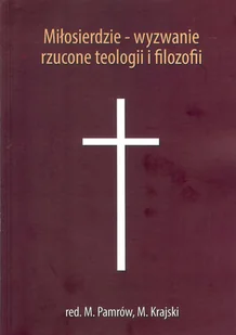 SGK praca zbiorowa Miłosierdzie – wyzwanie rzucone teologii i filozofii - Religia i religioznawstwo - miniaturka - grafika 2