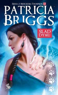 FABRYKA SŁÓW Seria z Mercedes Thompson T.12 Ślad dymu - Patricia Briggs - Fantasy - miniaturka - grafika 2