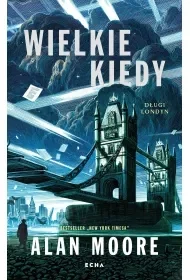 Wielkie Kiedy. Długi Londyn - Alan Moore - Fantasy - miniaturka - grafika 1