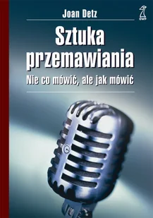 Sztuka Przemawiania. Nie Co Mówić, Ale Jak Mówić - Pedagogika i dydaktyka - miniaturka - grafika 1