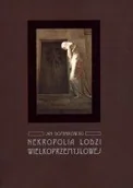 Książki o kulturze i sztuce - Nekropolia Łodzi wielkoprzemysłowej - miniaturka - grafika 1