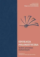 Pedagogika i dydaktyka - UMCS Wydawnictwo Uniwersytetu Marii Curie-Skłodows Edukacja polonistyczna wobec przemian kulturowych Małgorzata Latoch-Zielińska, Iwona Morawska - miniaturka - grafika 1