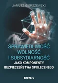 Podręczniki dla szkół wyższych - Sprawiedliwość, wolność i subsydiarność jako komponenty bezpieczeństwa społecznego - miniaturka - grafika 1