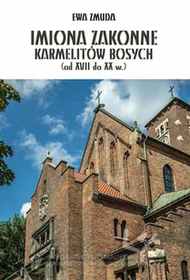 Imiona zakonne karmelitów bosych (od XVII do XX w.) - Religia i religioznawstwo - miniaturka - grafika 1