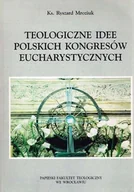 Religia i religioznawstwo - Teologiczne idee polskich kongresów eucharystycznych - miniaturka - grafika 1