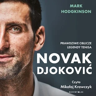 Novak Djoković. Prawdziwe oblicze legendy tenisa Mark Hodgkinson - Audiobooki - biografie - miniaturka - grafika 1