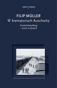 W krematoriach Auschwitz Filip Muller - Historia świata - miniaturka - grafika 2