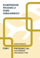 Książki o kulturze i sztuce - Kompendium produkcji filmu fabularnego T.1 - Kamil Przełęcki - miniaturka - grafika 1