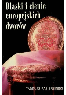 Blaski i cienie europejskich dworów - Książki o kulturze i sztuce - miniaturka - grafika 1