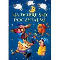 Baśnie, bajki, legendy - Fenix Na dobre sny poczytaj mi praca zbiorowa - miniaturka - grafika 1