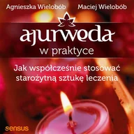 Audiobooki - poradniki - Ajurweda w praktyce. Jak współcześnie stosować starożytną sztukę leczenia - miniaturka - grafika 1