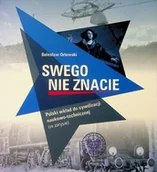 Książki o kulturze i sztuce - Swego nie znacie Polski wkład do cywilizacji naukowo technicznej - miniaturka - grafika 1