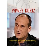 Polityka i politologia - Paweł Kukiz. Człowiek bezkompromisowy - miniaturka - grafika 1