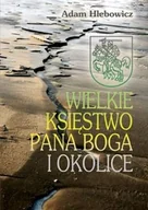 Wywiady - Wielkie księstwo Pana Boga i okolice - miniaturka - grafika 1