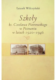 Szkoły ks Czesława Piotrowskiego w Poznaniu w latach 1920 - 1946 - Biografie i autobiografie - miniaturka - grafika 1